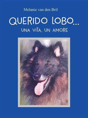cover image of Querido Lobo, una vita un amore...